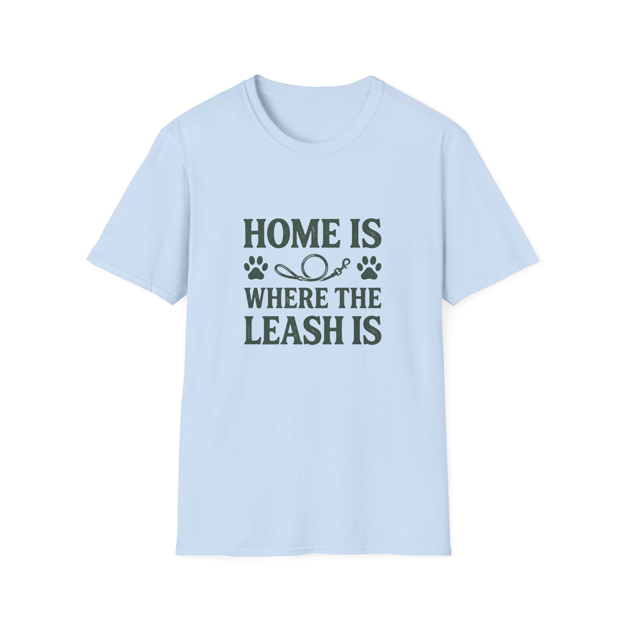 Home Is Where The Leash Is T-Shirt