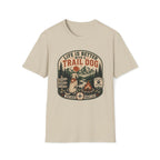Life Is Better With A Trail Dog T-Shirt