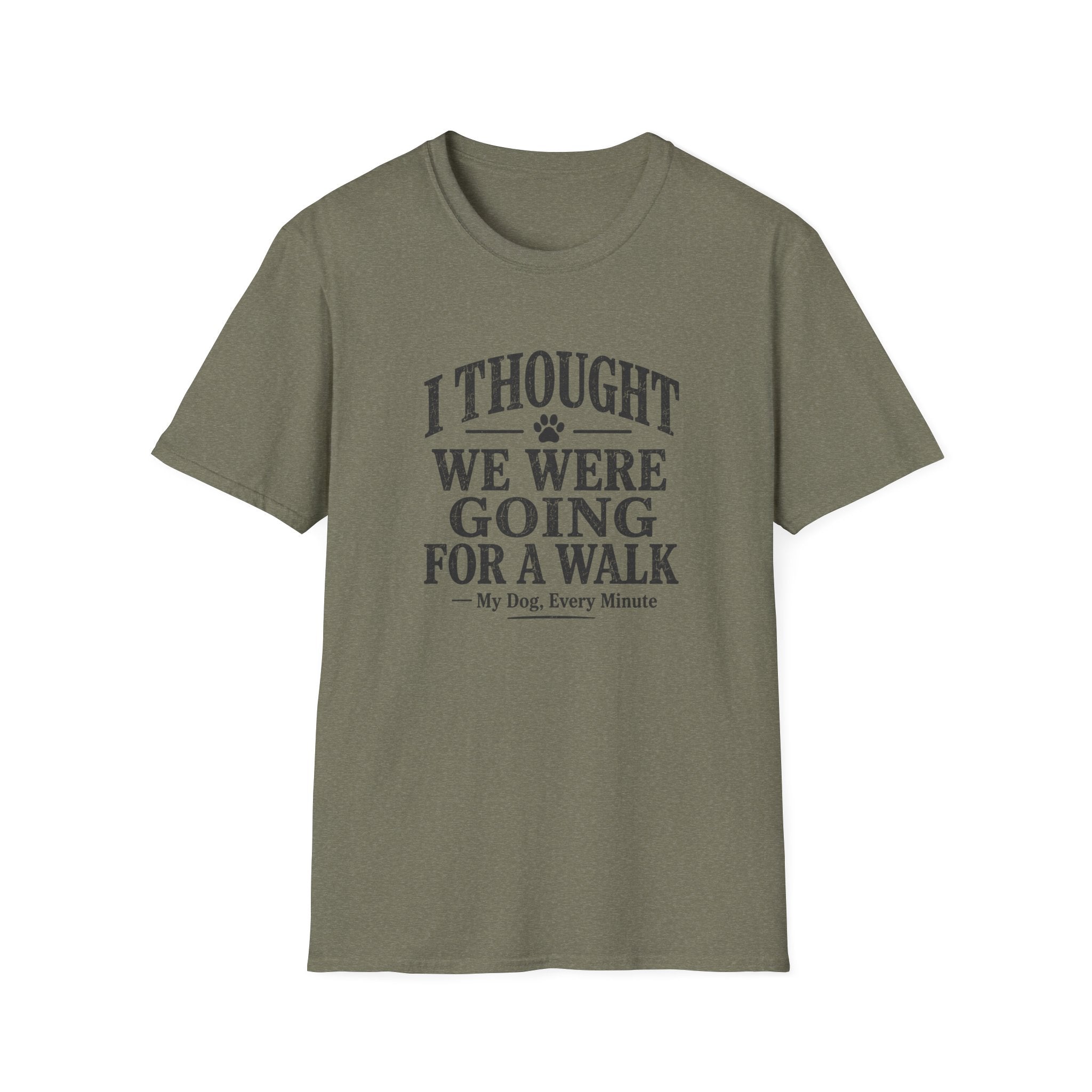 I Thought We Were Going For A Walk T-Shirt