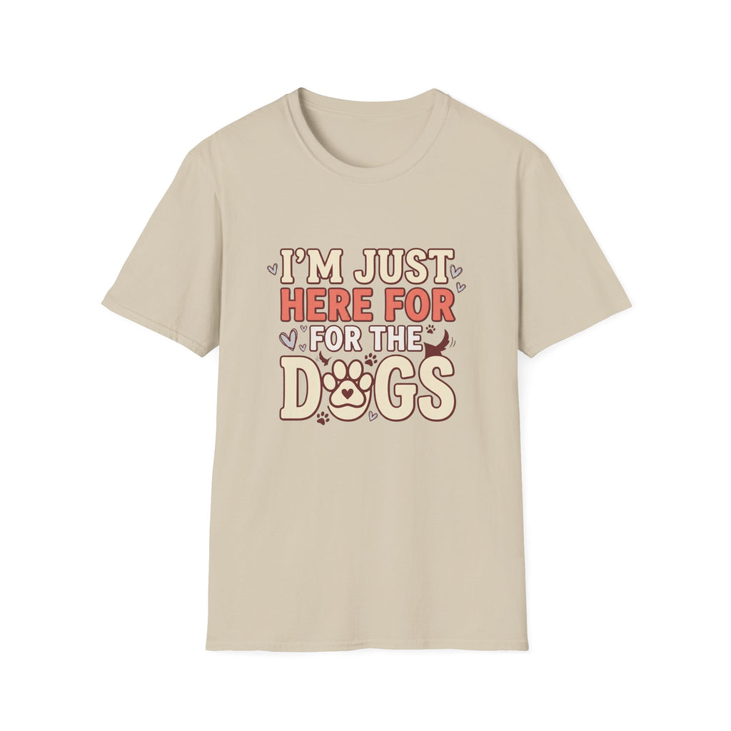 Just Here For The Dogs T-Shirt