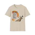 The Best Things T-Shirt