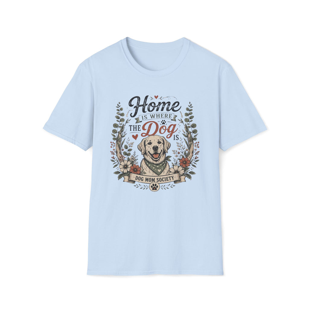 Home Is Where The Dog Is T-Shirt