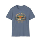 Dogs Make Everything Better T-Shirt