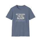 Out Walking The Dog Again T-Shirt