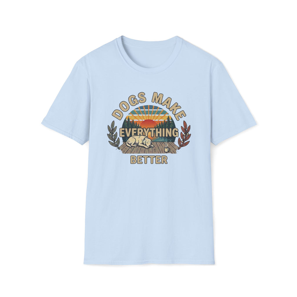 Dogs Make Everything Better T-Shirt