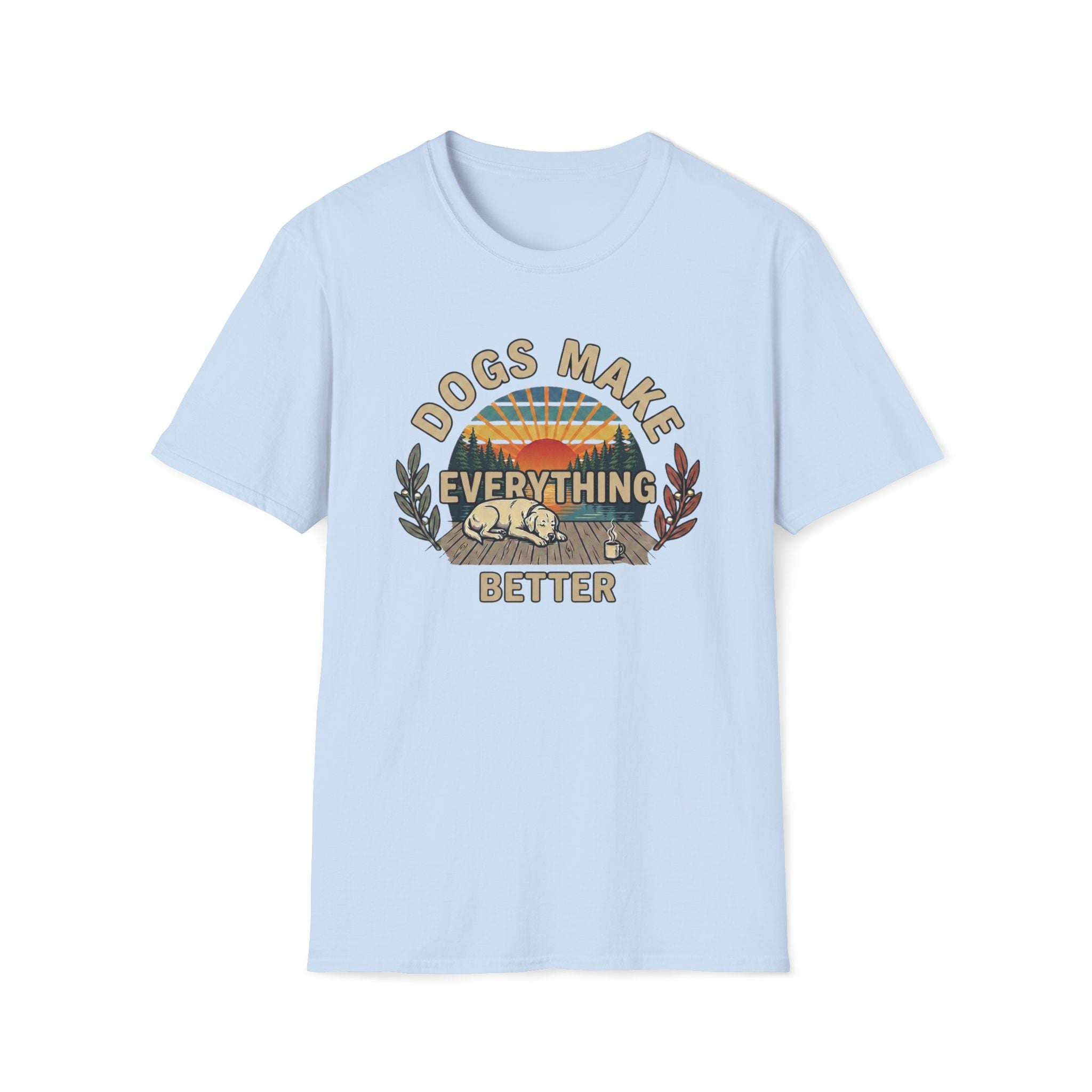 Dogs Make Everything Better T-Shirt