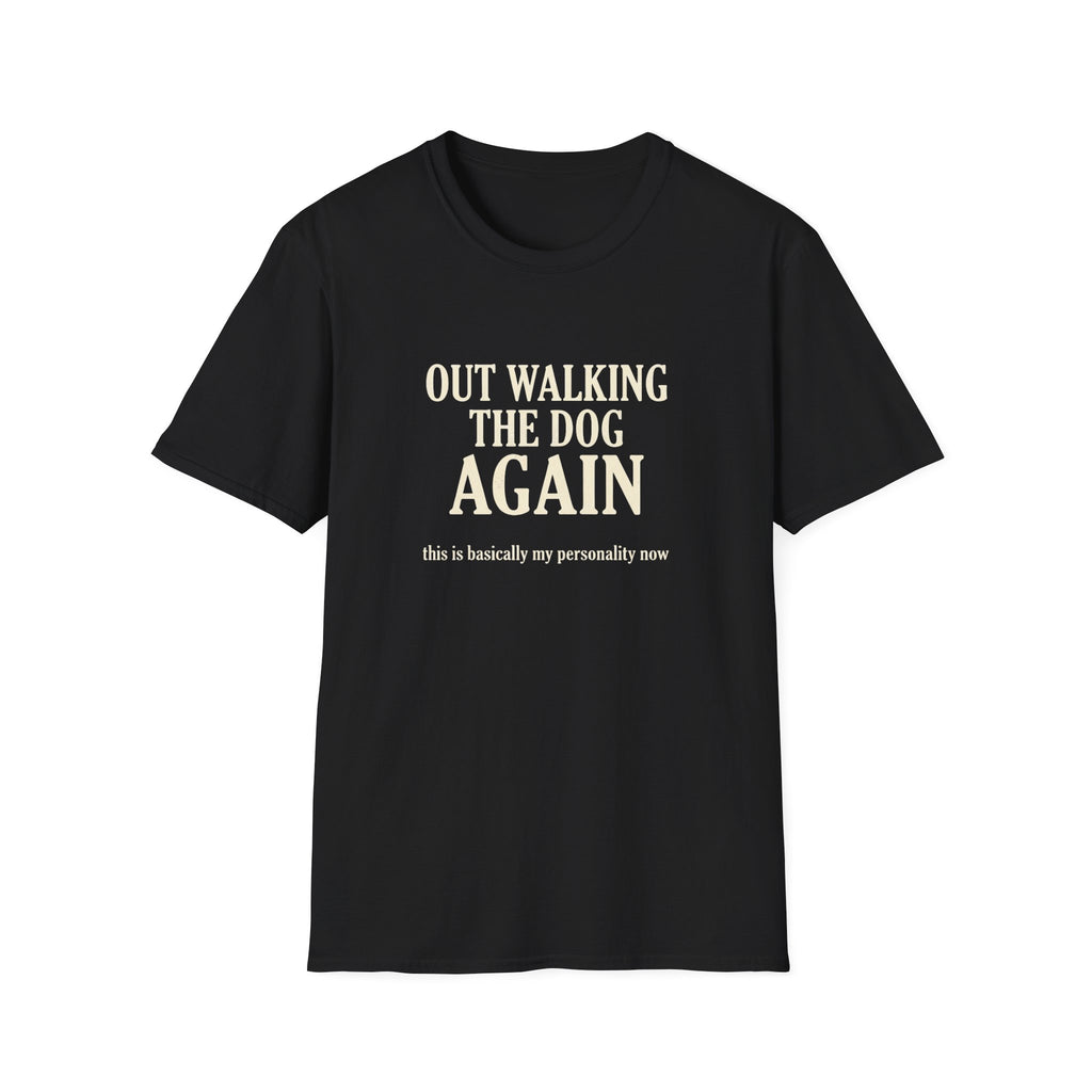Out Walking The Dog Again T-Shirt