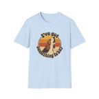 I've Got Something To Bay T-Shirt