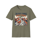 The Best Things T-Shirt