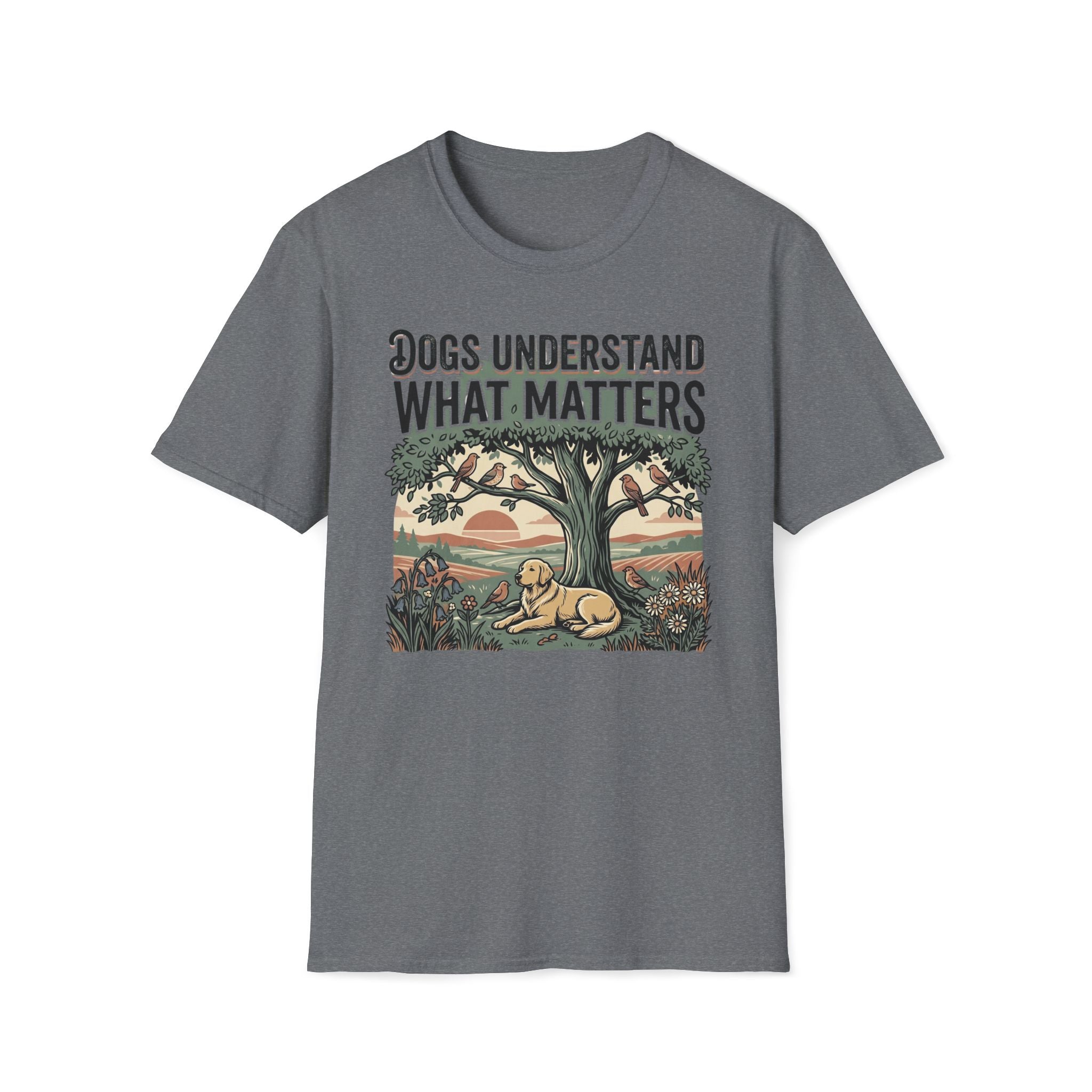 Dogs Understand What Matters T-Shirt