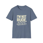 I'm Not Rude T-Shirt