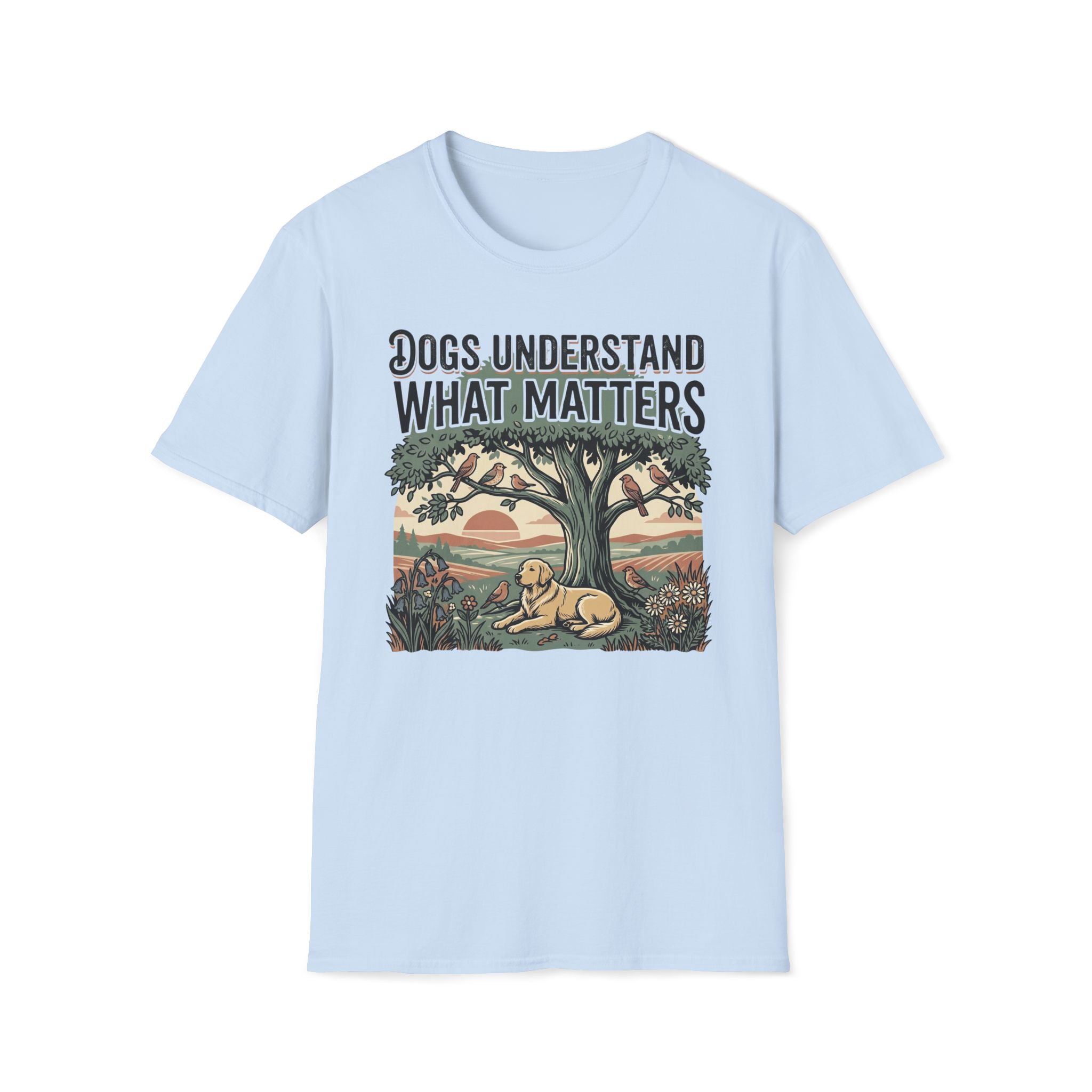 Dogs Understand What Matters T-Shirt