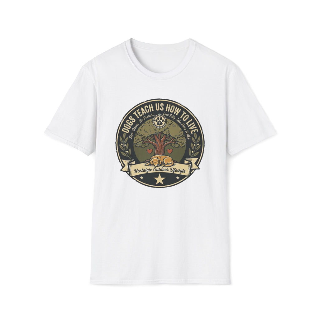 Dogs Teach Us How To Live T-Shirt
