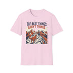 The Best Things T-Shirt