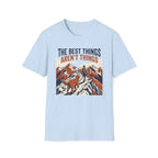 The Best Things T-Shirt