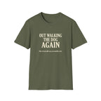 Out Walking The Dog Again T-Shirt