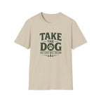 Take The Dog  The Hike Will Follow T-Shirt
