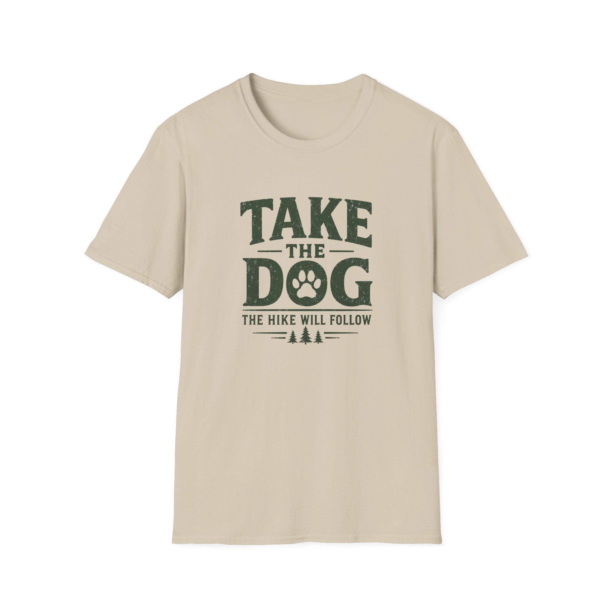 Take The Dog  The Hike Will Follow T-Shirt
