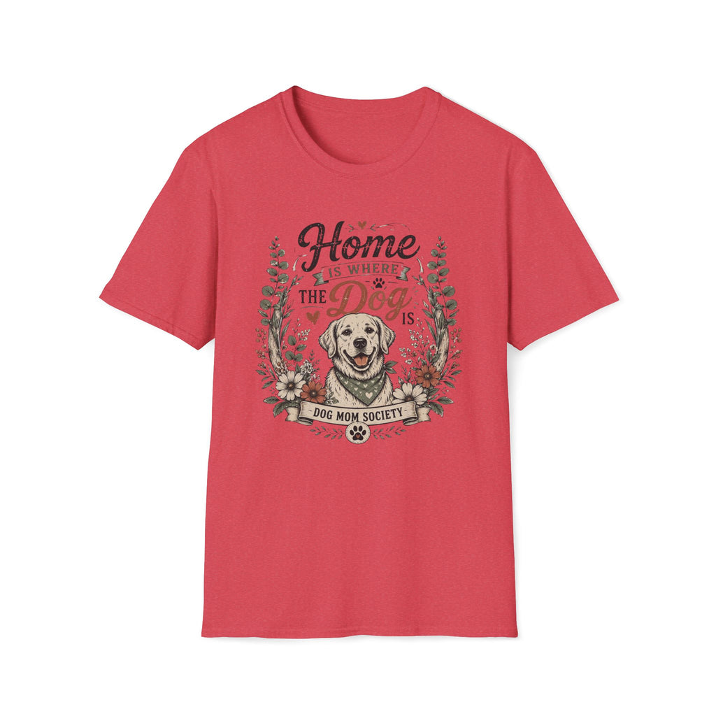 Home Is Where The Dog Is T-Shirt