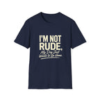 I'm Not Rude T-Shirt