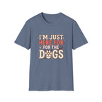 Just Here For The Dogs T-Shirt