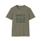 Home Is Where The Leash Is T-Shirt