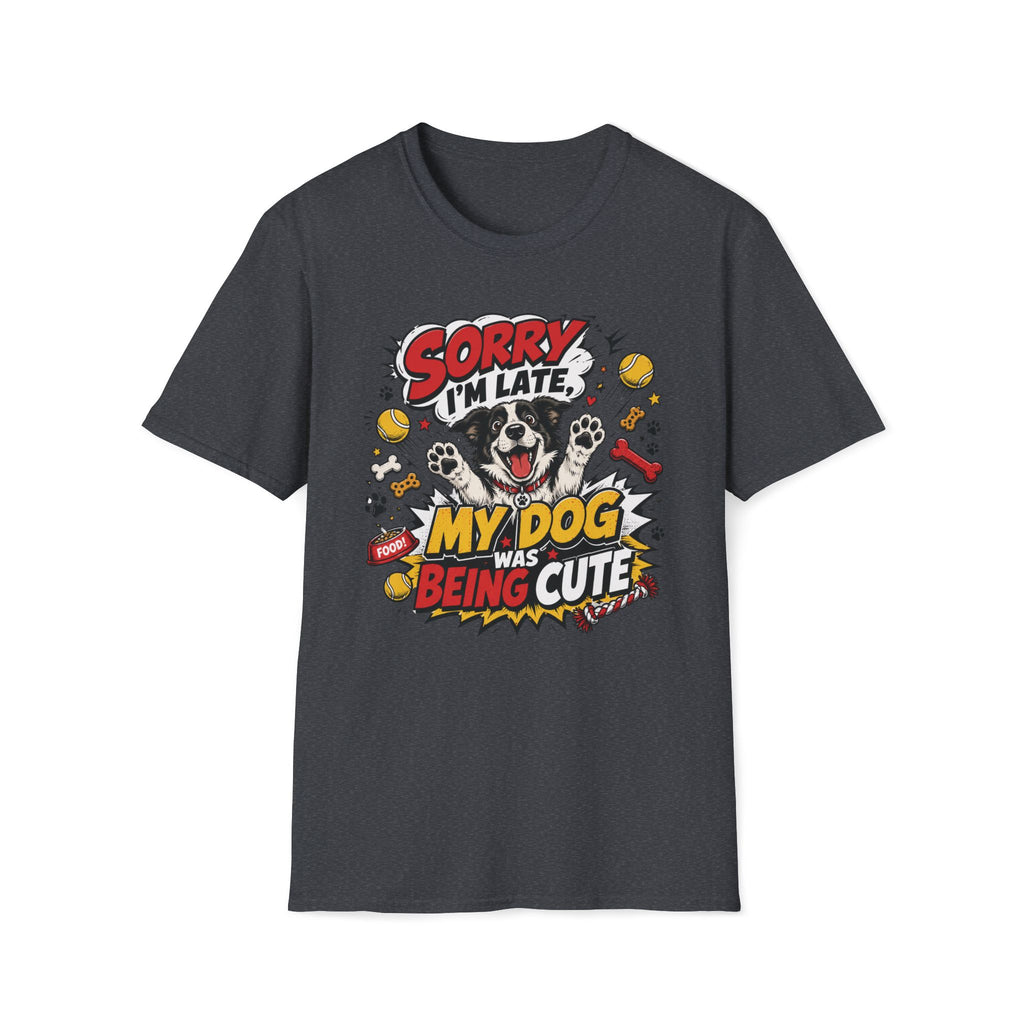 Sorry I'm Late My Dog Was Being Cute T-Shirt