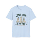 Can't Have Just One T-Shirt