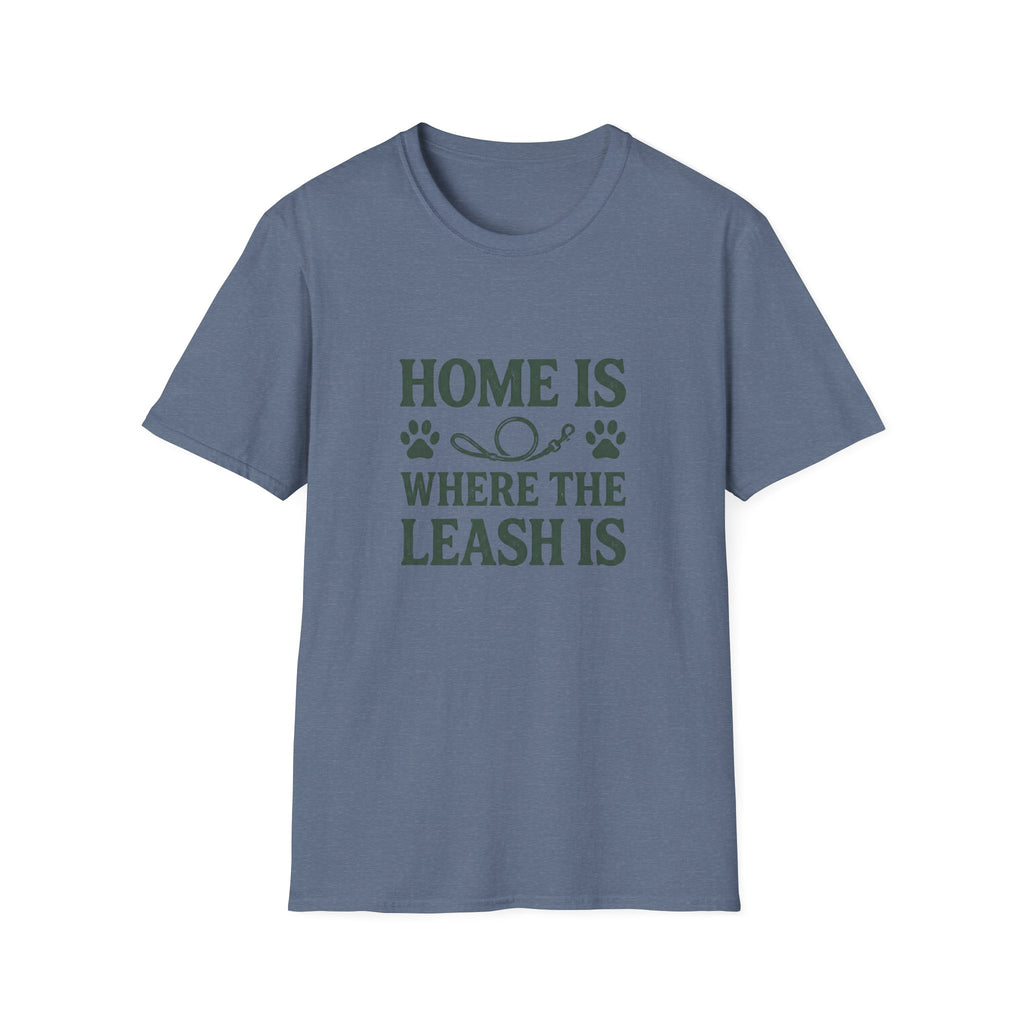 Home Is Where The Leash Is T-Shirt