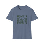 Home Is Where The Leash Is T-Shirt