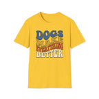 Groovy Dogs Make Everything Better T-Shirt
