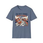 The Best Things T-Shirt