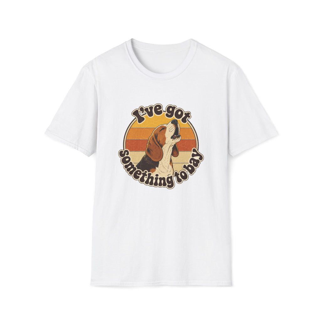 I've Got Something To Bay T-Shirt