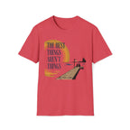 The Best Things T-Shirt