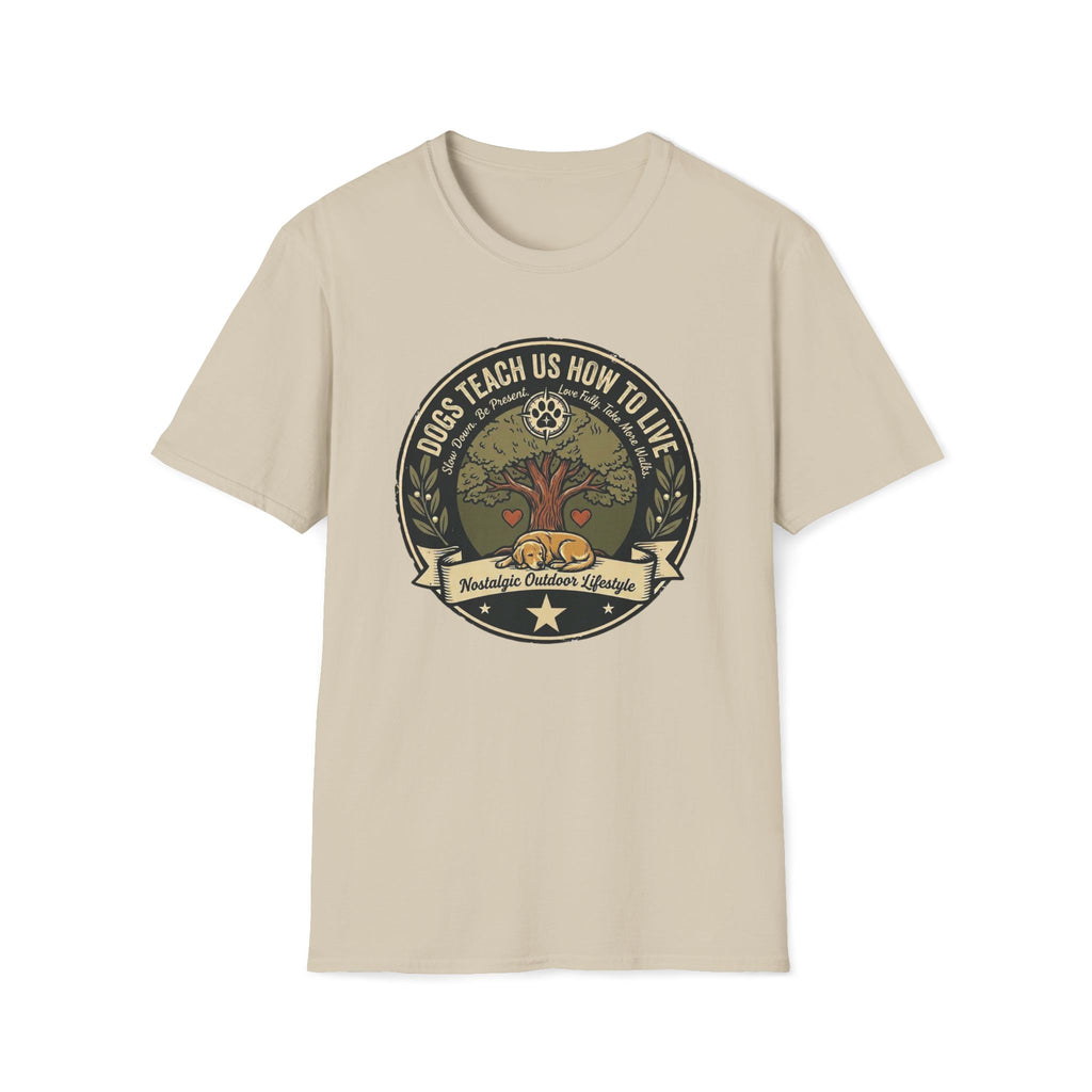 Dogs Teach Us How To Live T-Shirt