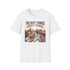 The Best Things T-Shirt