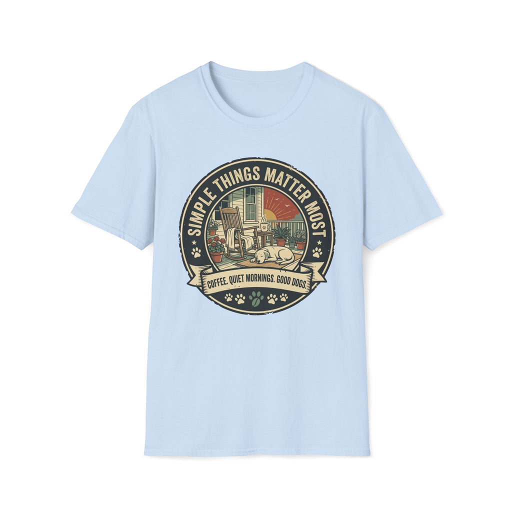 Simple Things Matter Most T-Shirt