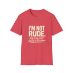 I'm Not Rude T-Shirt