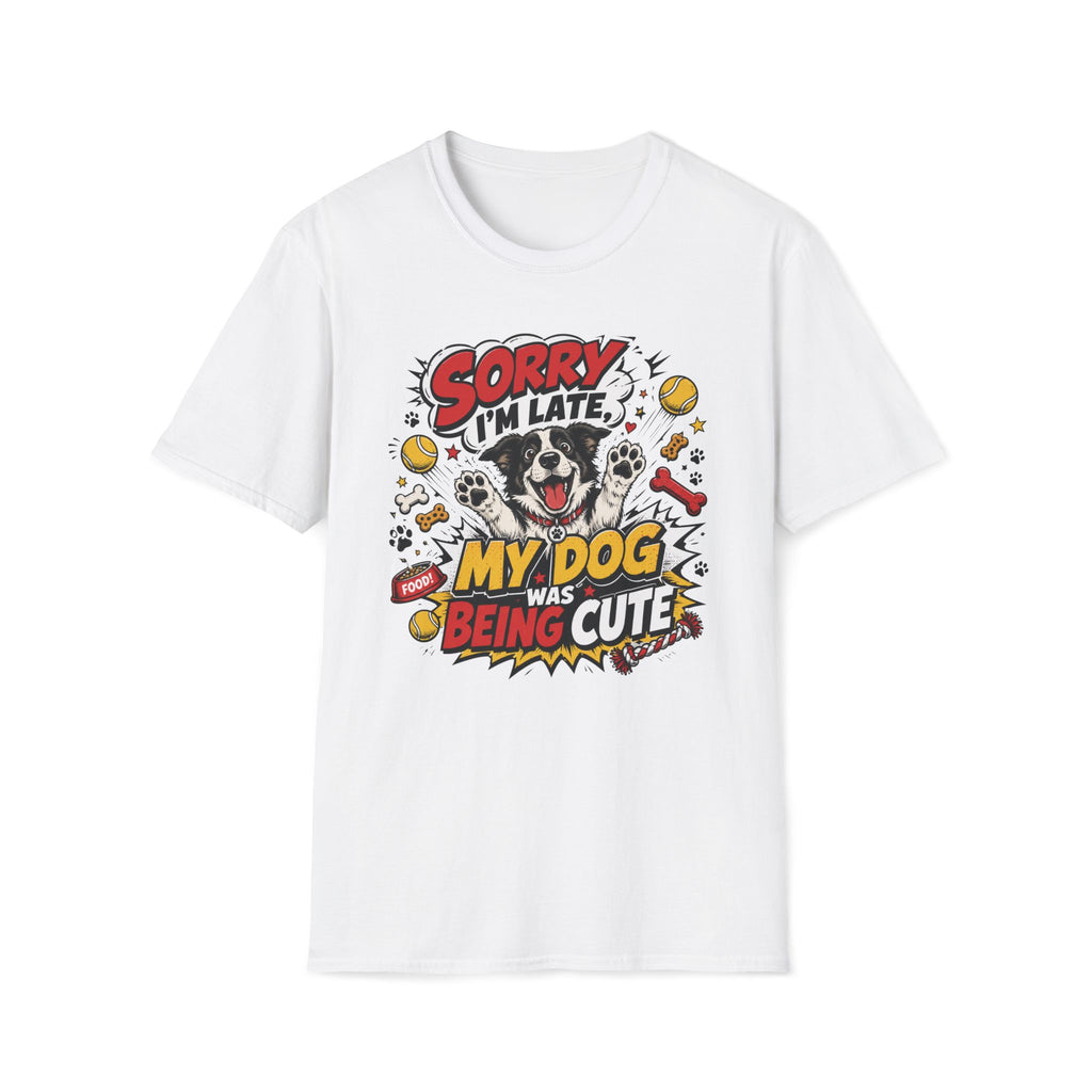 Sorry I'm Late My Dog Was Being Cute T-Shirt