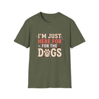 Just Here For The Dogs T-Shirt