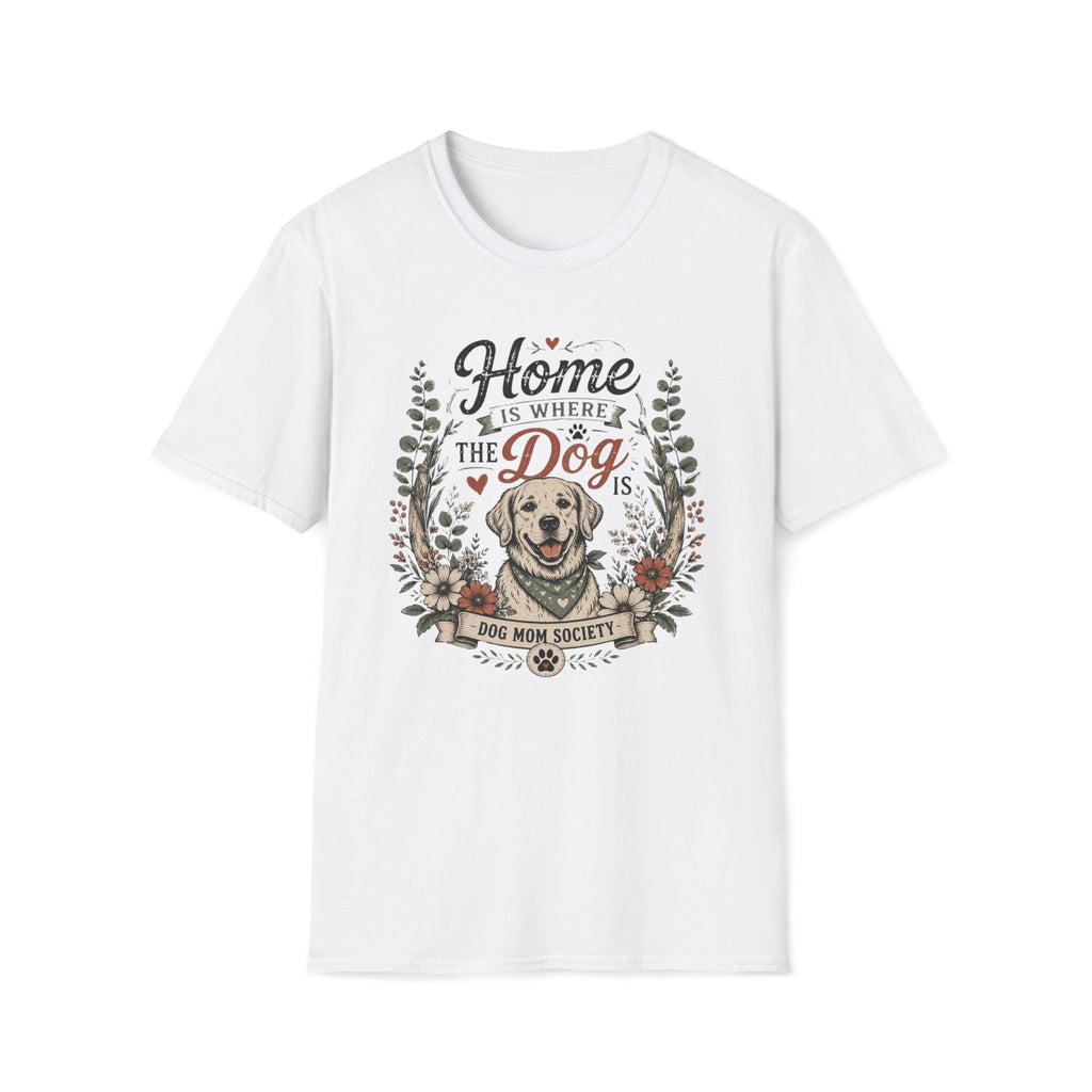 Home Is Where The Dog Is T-Shirt