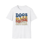 Groovy Dogs Make Everything Better T-Shirt