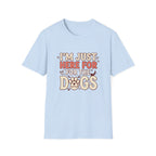 Just Here For The Dogs T-Shirt