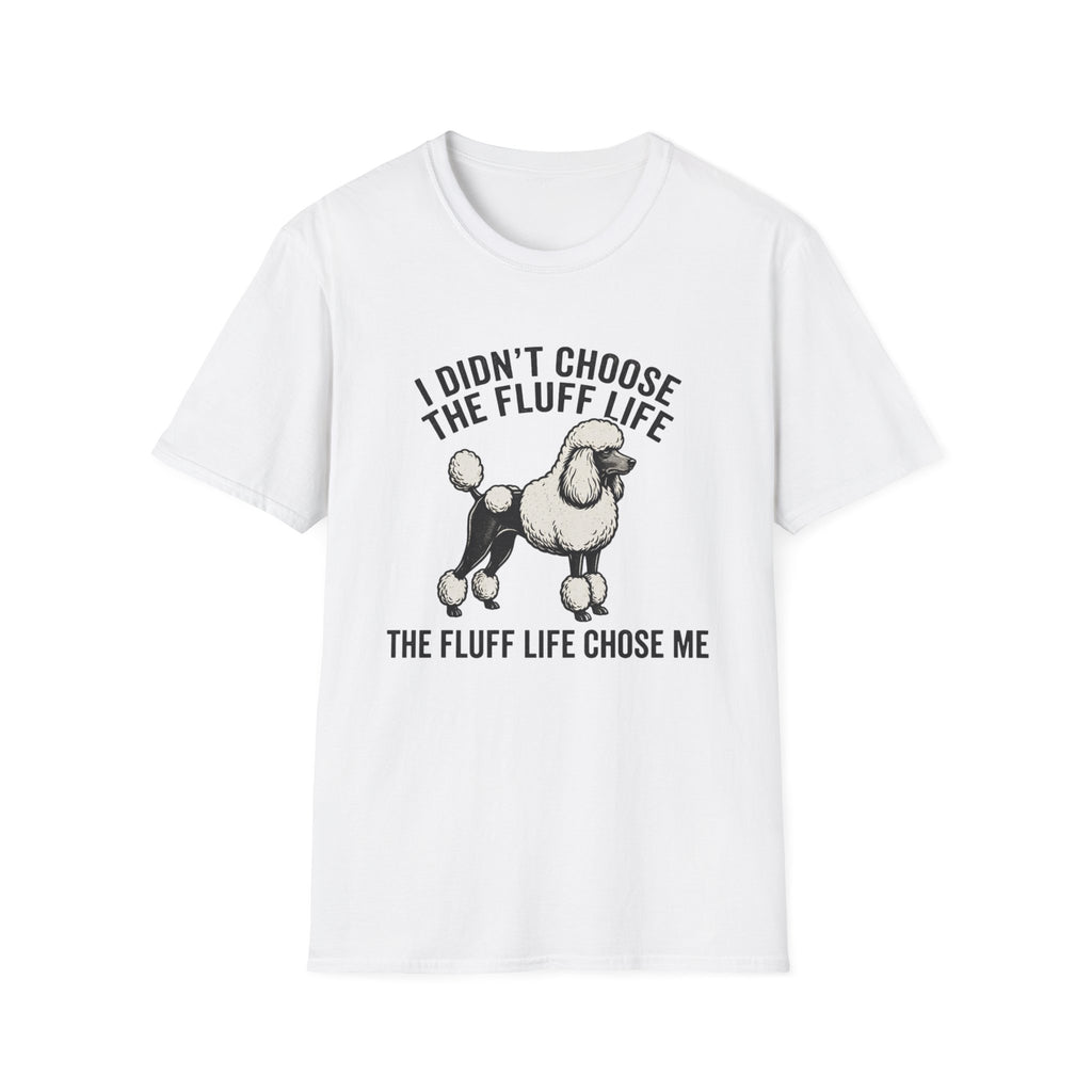 Poodle Fluff Life T-Shirt