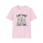 Can't Have Just One T-Shirt