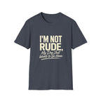 I'm Not Rude T-Shirt