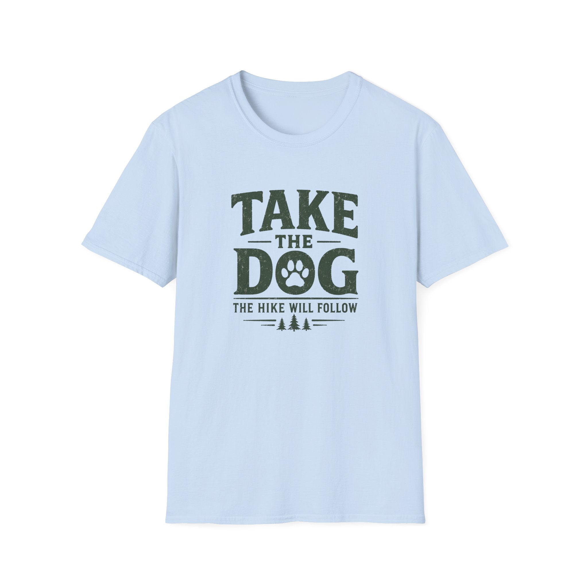 Take The Dog  The Hike Will Follow T-Shirt