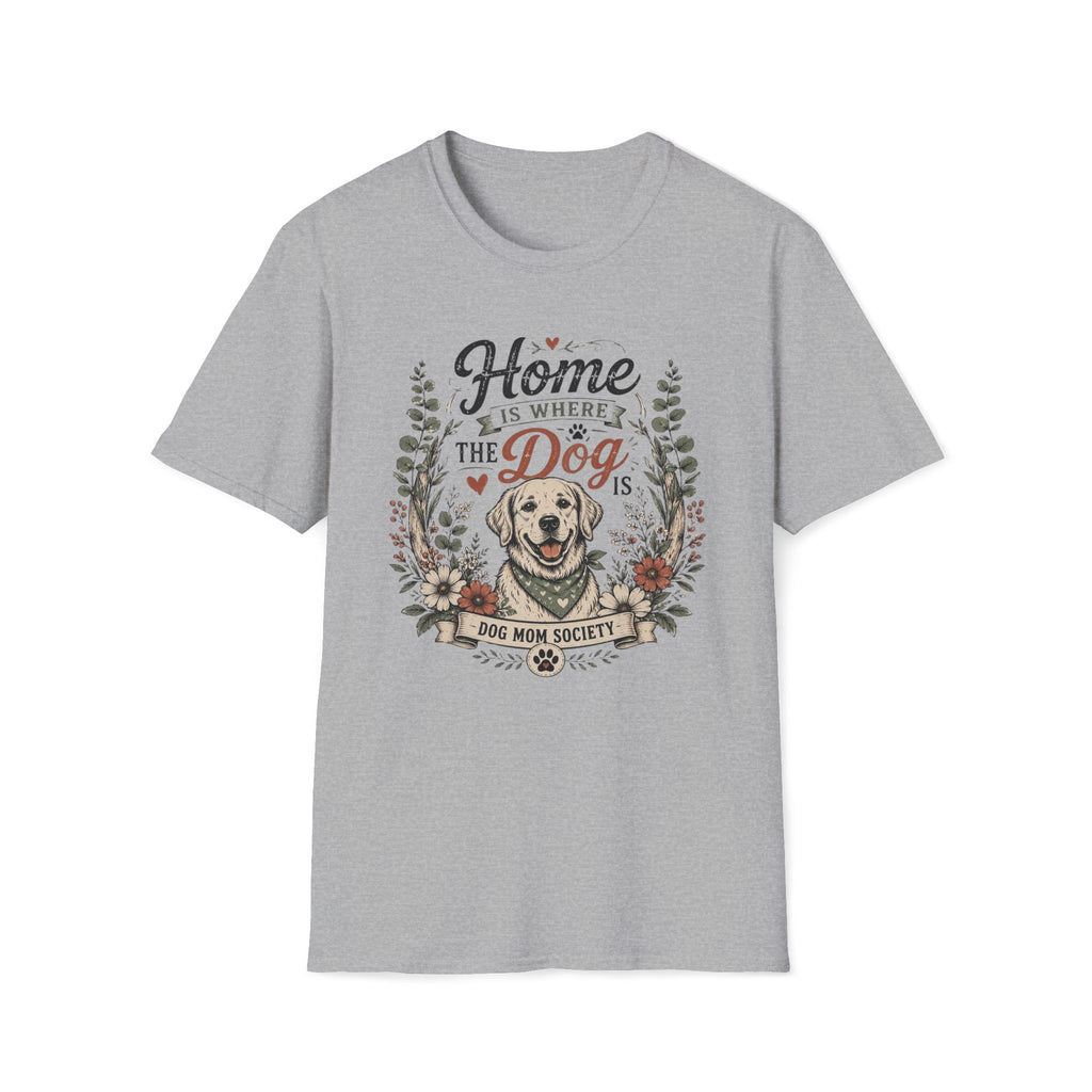 Home Is Where The Dog Is T-Shirt