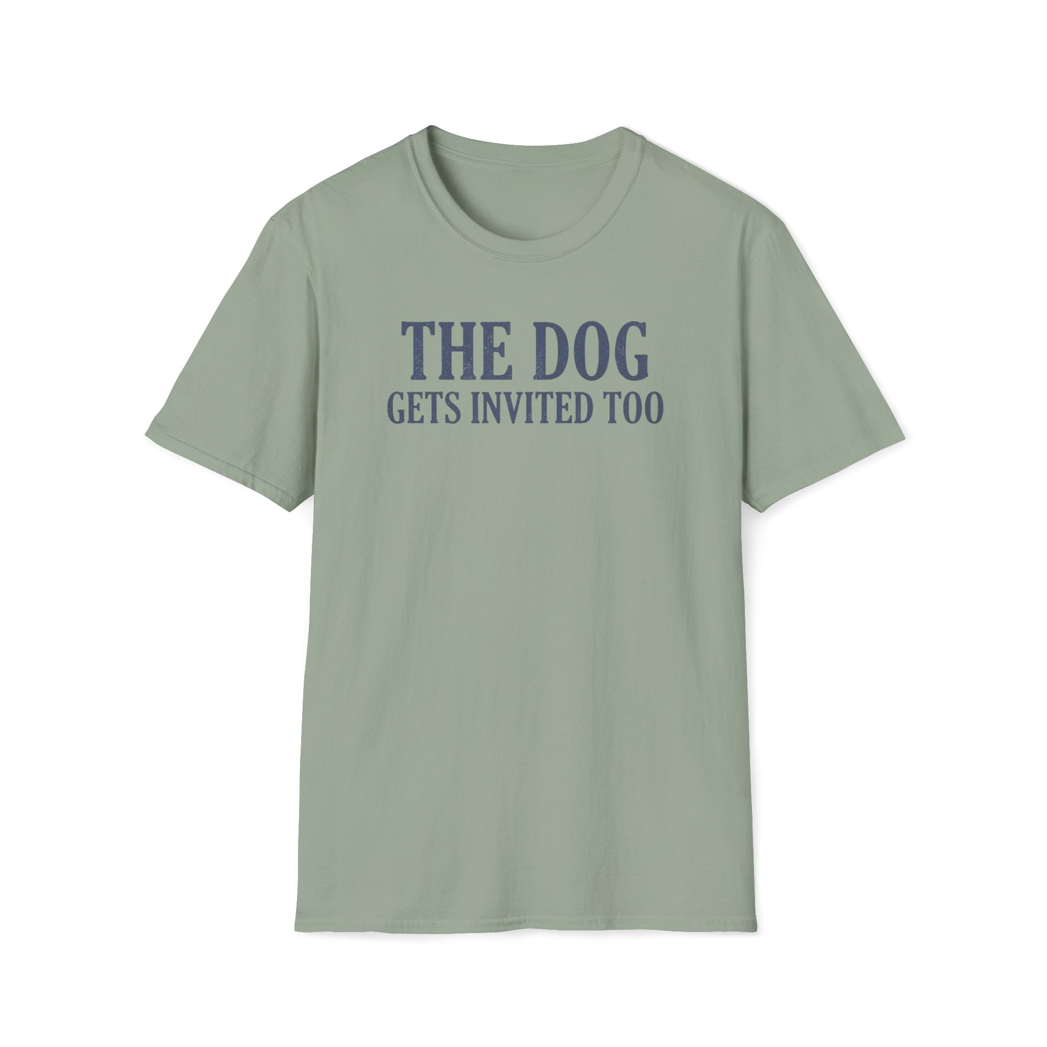 The Dog Gets Invited Too T-Shirt