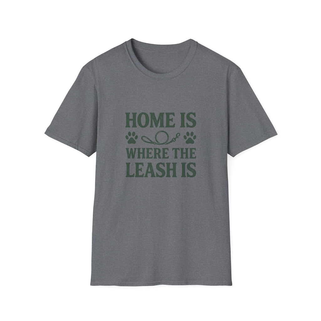 Home Is Where The Leash Is T-Shirt